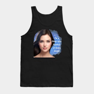 I'm a Filter-ista; flawless at every angle. Tank Top